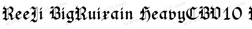 ReeJi BigRuixain HeavyCBV10 Regula字体转换